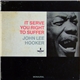 John Lee Hooker - It Serve You Right To Suffer