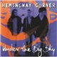 Hemingway Corner - Under The Big Sky