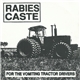 Rabies Caste - For The Vomiting Tractor Drivers