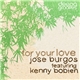 Jose Burgos Featuring Kenny Bobien - For Your Love (Jay-J Shifted Up Mixes)