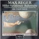 Max Reger / Sir Colin Davis – Symphonieorchester Des Bayerischen Rundfunks - Hiller-Variationen • Ballettsuite