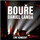 Daniel Landa - Bouře - Live Koncert