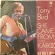 Tony Bird - She Came From The Karoo