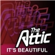 The Attic - It's Beautiful