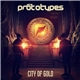 The Prototypes - City Of Gold