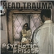 Head Trauma - Psychotic Episode