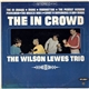 The Wilson Lewes Trio - The In Crowd
