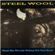 Steel Wool - Simple Men Who Like Working With Their Hands