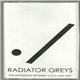 Radiator Greys - The Difference Between Cold And Wet