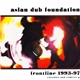 Asian Dub Foundation - Frontline 1993-97