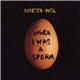 Master Wel - When I Was A Sperm