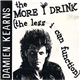 Damien Kearns - The More I Drink (The Less I Can Function)