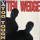 Ten Wedge - Too Tough