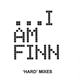 I Am Finn - 'Hard' Mixes