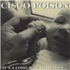 Cisco Poison - It's A Long Way To Heaven...