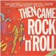Various - Then Came Rock 'N' Roll