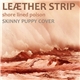 Leæther Strip - Shore Lined Poison