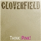 Cloverfield - Think Pink!