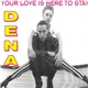 Dena - Your Love Is Here To Stay