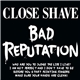 Close Shave - Bad Reputation
