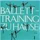 Various - Ballett-Training Zu Hause I