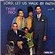 Tyler Trio - Lord, Let Us Walk By Faith