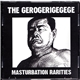 The Gerogerigegege - Masturbation Rarities