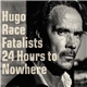 Hugo Race Fatalists - 24 Hours To Nowhere