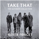 Take That - The Ultimate Collection - Never Forget