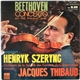 Beethoven - Henryk Szeryng, Orchestre De La Société Des Concerts Du Conservatoire, Jacques Thibaud - Concerto En Ré Majeur Op.61
