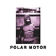 Polar Motor - Polar Motor