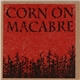 Corn On Macabre - I & II
