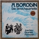 A. Borodin - Joachim-Quartett Hannover - Die Streichquartette