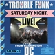 Trouble Funk - Saturday Night Live From Washington D.C.