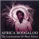 Various - Africa Boogaloo: The Latinization Of West Africa