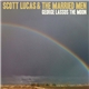 Scott Lucas & The Married Men - George Lassos The Moon