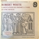 Robert White / The Clerkes Of Oxenford conducted by David Wulstan - Lamentations de Jérémie À 5 Voix, Quatre Motets