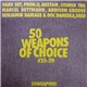 Various - 50 Weapons Of Choice #20-29