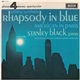 George Gershwin – Stanley Black , piano and conducting The London Festival Orchestra - Rhapsody In Blue / American In Paris