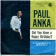 Paul Anka - Did You Have A Happy Birthday?