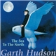 Garth Hudson - The Sea To The North
