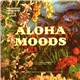 Alohaliers and the Trade Wind Minstrels - Aloha Moods