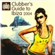 Various - Clubber’s Guide To Ibiza 2004