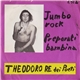 Theodoro Re Dei Poeti - Jumbo Rock / Preparati Bambina