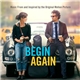 Various - Begin Again (Music From And Inspired By The Original Motion Picture)