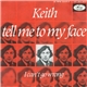 Keith - Tell Me To My Face / I Can't Go Wrong