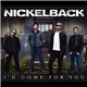 Nickelback - I'd Come For You