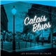 Les Bourgeois De Calais - Calais Blues
