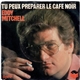 Eddy Mitchell - Tu Peux Préparer Le Café Noir