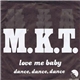 M.K.T. - Love Me Baby/Dance, Dance, Dance